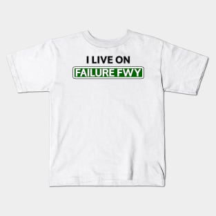 I live on Failure Fwy Kids T-Shirt